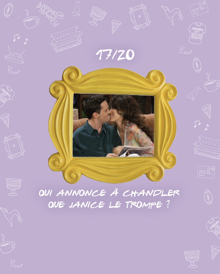 Qui annonce à Chandler que Janice le trompe?
